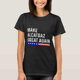 Camiseta Torne O Excelente Alcatraz Novamente Engraçado Tru
