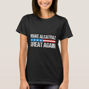 Camiseta Torne O Excelente Alcatraz Novamente Engraçado Tru
