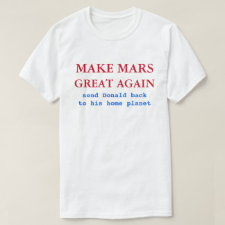 Camiseta Torne o Excelente Marte Novamente Engraçado Anti D