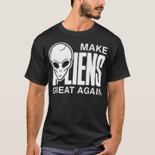 Camiseta Torne os Alienígenas Grandes Novamente Engraçado