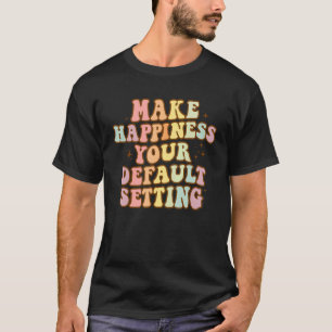 Camiseta Torne positiva a felicidade da sua configuração pa