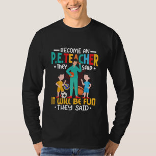 Camiseta Torne-se Um Professor De Ed Física Disseram Eles E