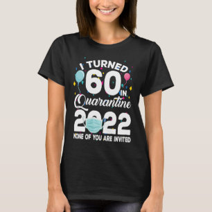 Camiseta Tornei-me 60 na Quarantine Cute 60 Bday 2022