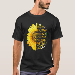 Camiseta Tornei-Me Enfermeira Porque A Tua Vida Valeu O Meu
