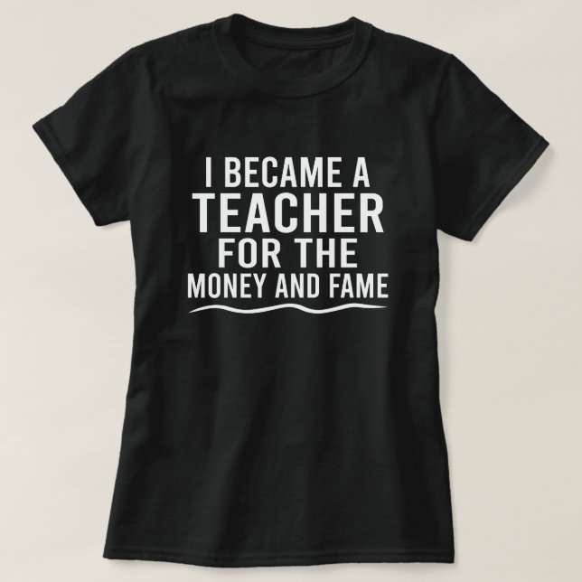 Camiseta Tornei-Me Professora Do Dinheiro E Da Fama (Frente do Design)