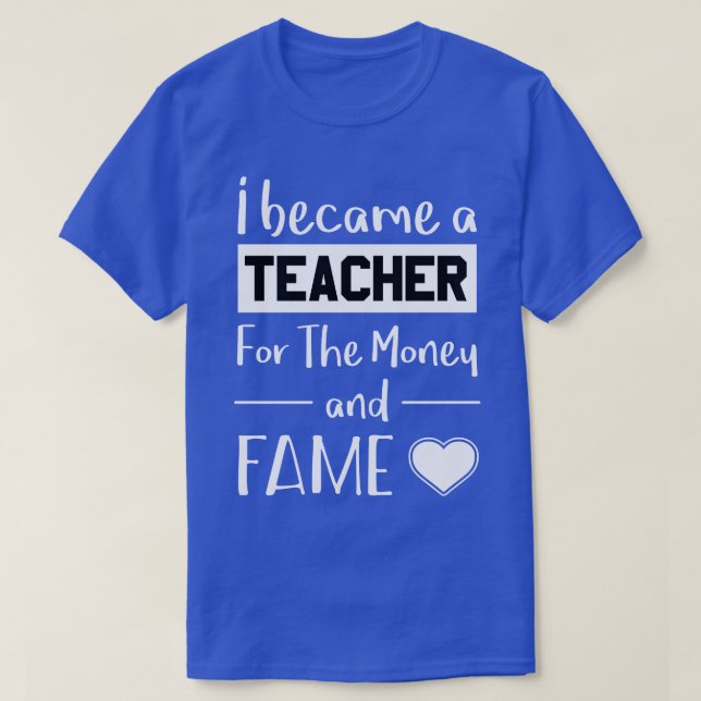 Camiseta Tornei-Me Professora Do Dinheiro E Da Fama (Frente do Design)