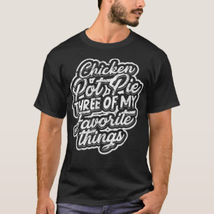 Camiseta Torta de pote de frango Três das minhas coisas fav