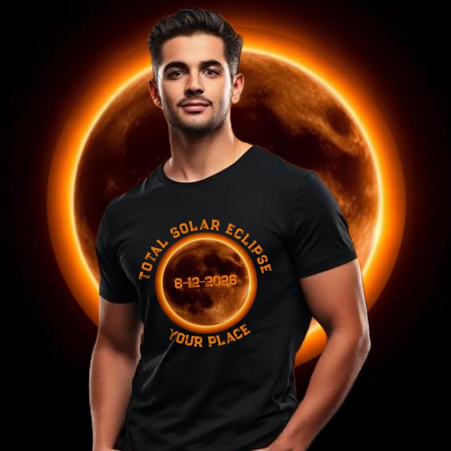 Camiseta Total Solar Eclipse 2026 (Total Solar Eclipse 2026- T shirt August 12 2026 Personalized with your Own Place)