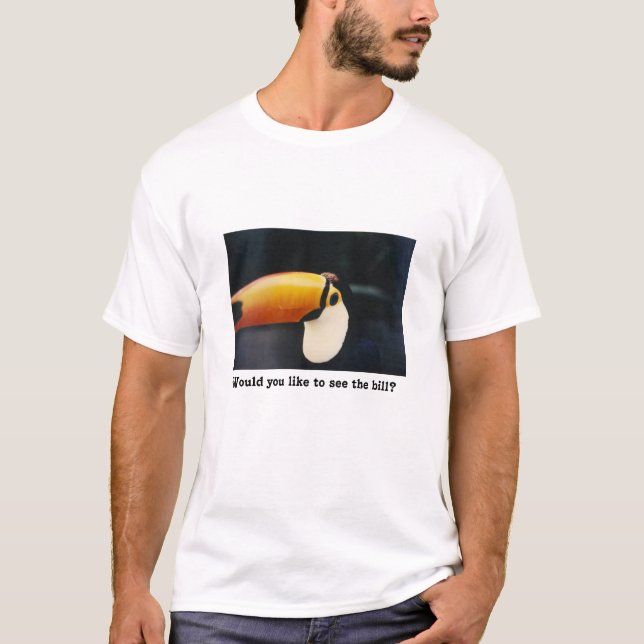 Camiseta Toucan:  Você gosta de ver a conta? (Frente)