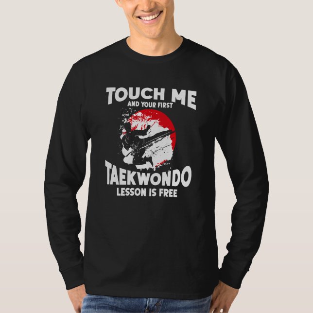 Camiseta Touch Me And Your First Taekwondo Lesson Is Free T (Frente)