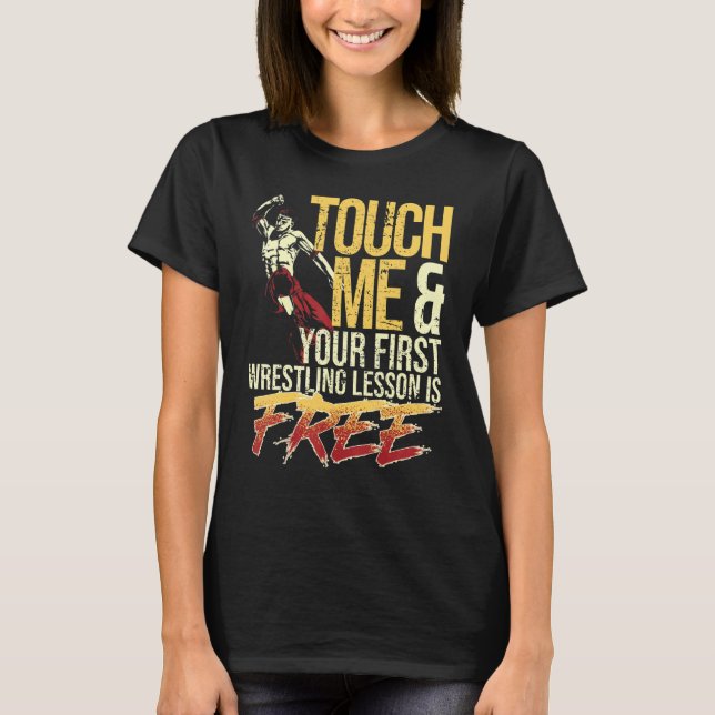 Camiseta Touch Me and Your First Wrestling Lesson Is Free W (Frente)