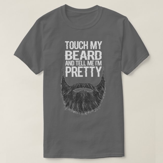 Camiseta touch my beard and tell me im pretty for lover bea (Frente do Design)