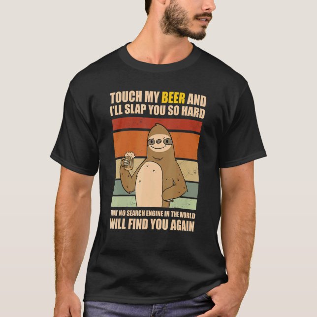 Camiseta Touch My Beer And I Will Slap You so Hard   Sloth (Frente)