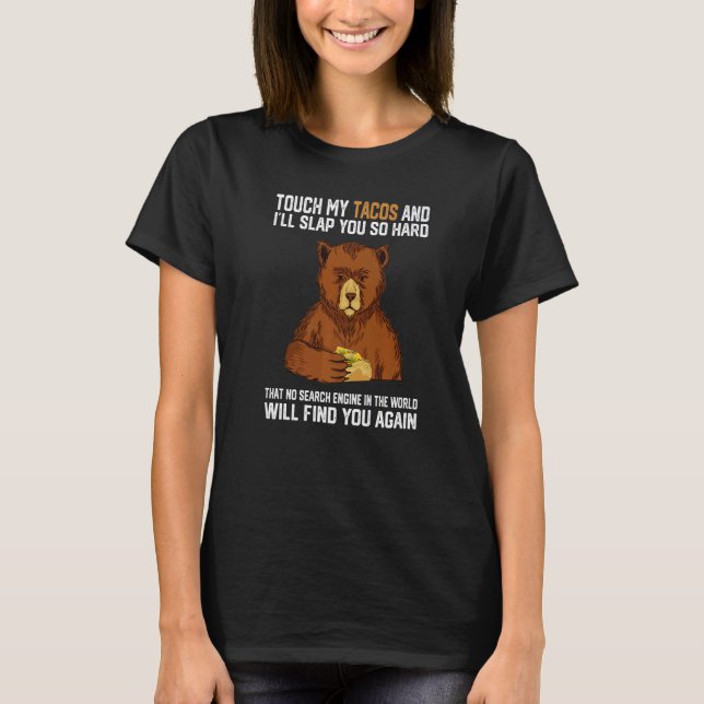 Camiseta Touch My Tacos And I Will Slap You So Hard Bear  1 (Frente)