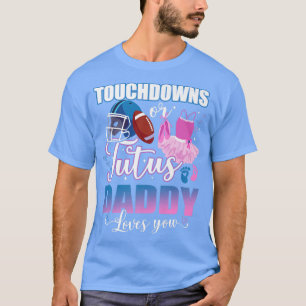 Camiseta Touchdowns Ou Pai De Tutus Ama Sua Revelação De Gê