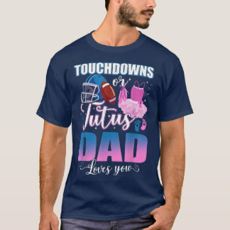 Camiseta Touchdowns Ou Pai De Tutus Te Ama Sexo Revelar T-