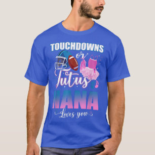 Camiseta Touchdowns Ou Tutus Nana Te Ama A Revelação De Gên