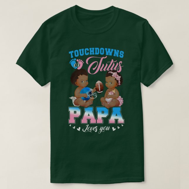 Camiseta Touchdowns ou Tutus Papa ama sua revelação de gêne (Frente do Design)