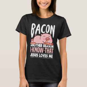 Camiseta Toucinho Outro motivo pelo qual sei que Jesus me a