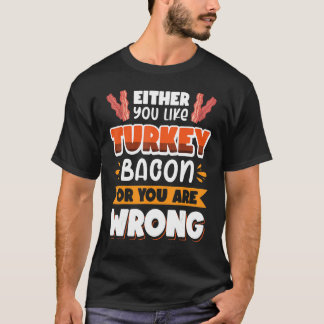 Camiseta Toucinho Você ou gosta de Bacon de peru ou está er