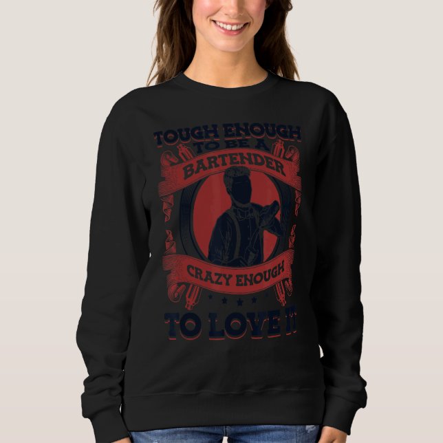 Camiseta Tough Enough To Be A Bartender Crazy Enough To Lov (Frente)