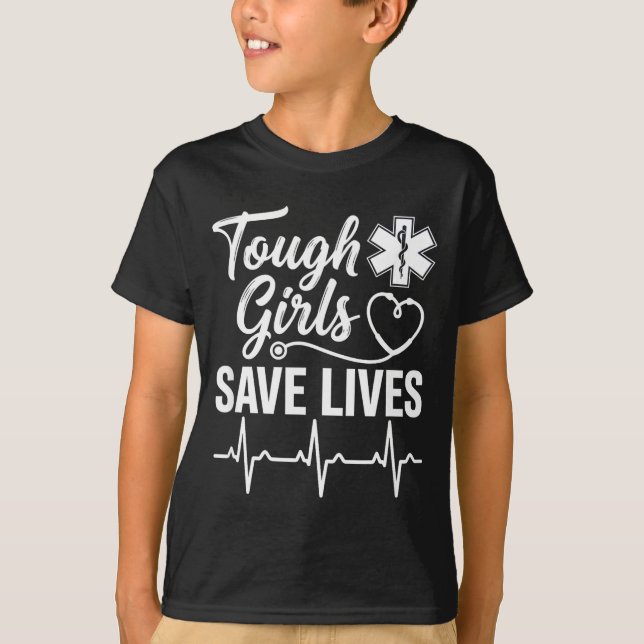 Camiseta Tough Girls Save Lives Ems Paramedic Emt Stethosco (Frente)
