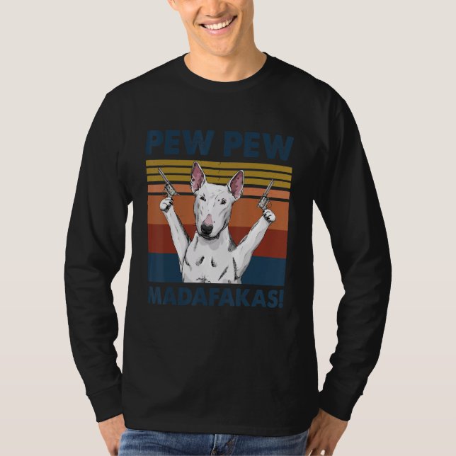 Camiseta Touro Terrier Cão Pet Pew Pew Pew Madafakas Engraç (Frente)