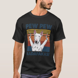Camiseta Touro Terrier Cão Pet Pew Pew Pew Madafakas Engraç