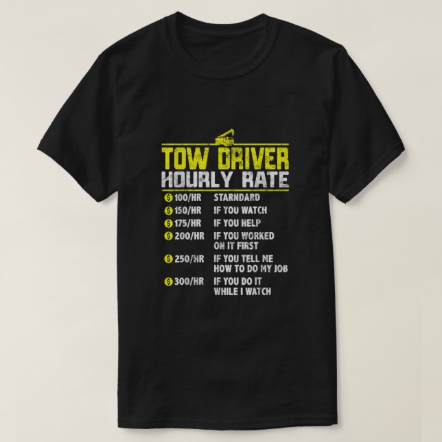 Camiseta Tow Truck Driver Engraçado taxa horária Presente A (Frente do Design)