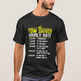 Camiseta Tow Truck Driver Engraçado taxa horária Presente A