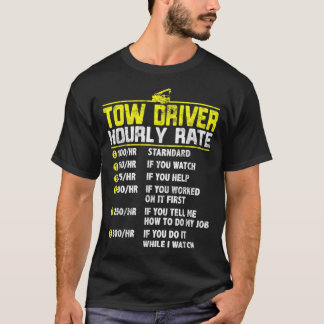 Camiseta Tow Truck Driver Engraçado taxa horária Presente A