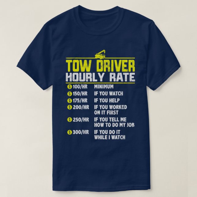 Camiseta Tow Truck Driver Engraçado taxa horária Presente A (Frente do Design)