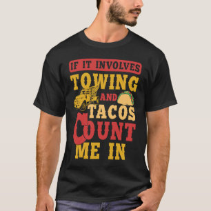 Camiseta Tow Truck Driver Tears Tacos Trucker Gift