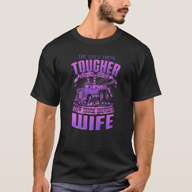 Camiseta TOW TRUCK DRIVERS WIFE  Tow Truck Drivers (Frente)