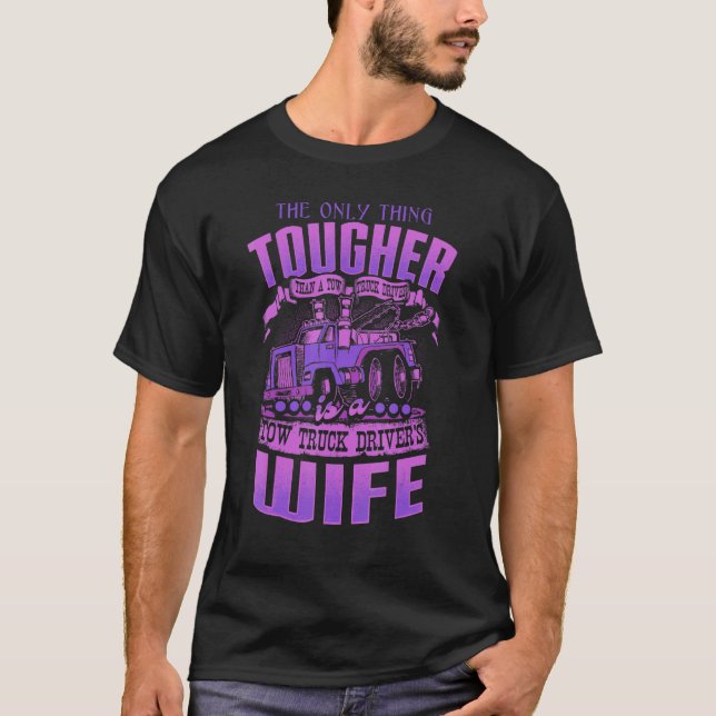 Camiseta TOW TRUCK DRIVERS WIFE   Tow Truck Drivers (Frente)