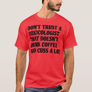 Camiseta Toxicologista Que Bebe Café Custa Muito