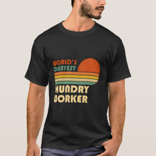 Camiseta Trabalhador De Lavanderia Mais Okayest Do Mundo
