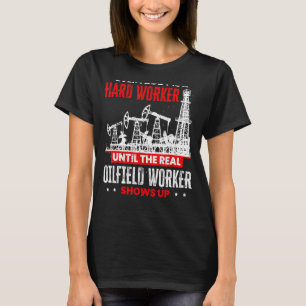 Camiseta Trabalhador De Petróleo Até A Apresentação Do Trab