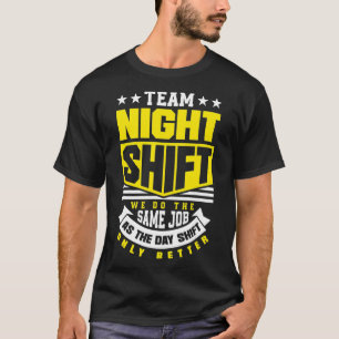 Camiseta Trabalhador de Turno Noturno da Equipe Engraçado