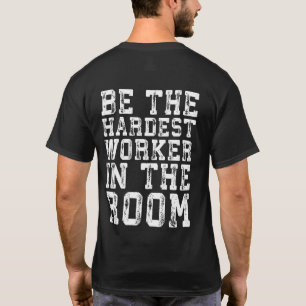 Camiseta Trabalhador Mais Duro Na Sala - Inspirativo