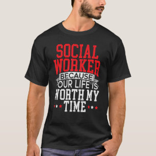 Camiseta Trabalhador Social Porque Sua Vida Valeu O Meu Tem