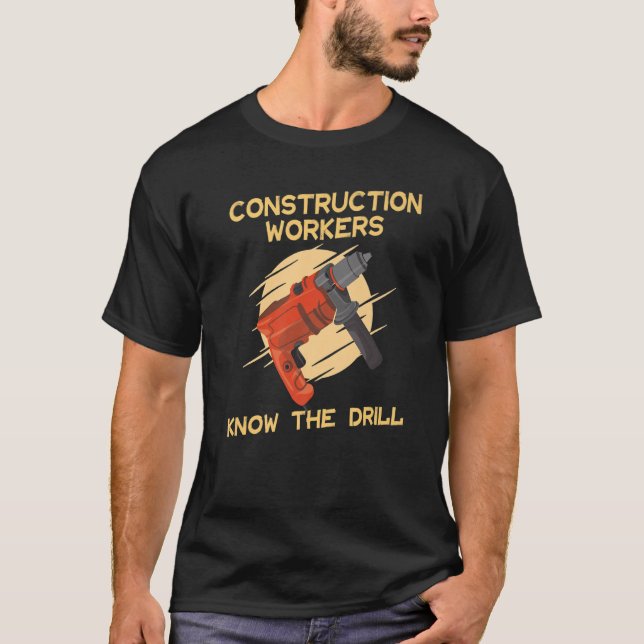 Camiseta Trabalhadores da construção conhecem a perfuradora (Frente)