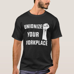 Camiseta Trabalhadores no Dia do Trabalho Unionizam seu Loc
