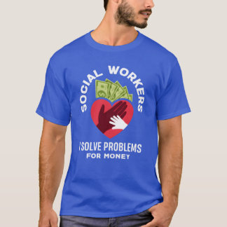 Camiseta Trabalhadores Sociais Solucionam Problemas Por Din