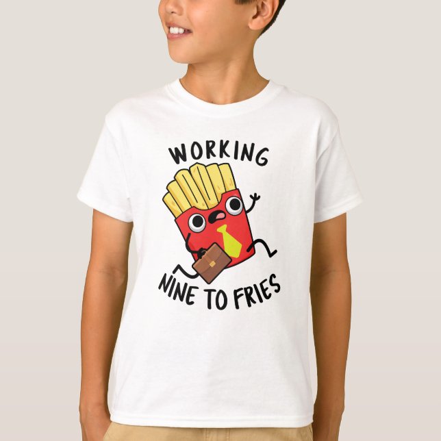 Camiseta Trabalhando 9 Para Fries Fries Franceses Engraçado (Frente)