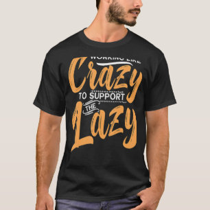 Camiseta Trabalhando Como Louco Para Apoiar O Dia Da Famíli