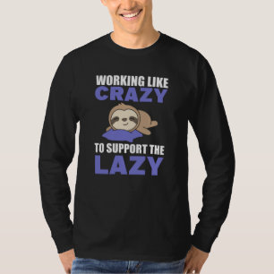 Camiseta Trabalhando Como Louco Para Suportar A preguiça En