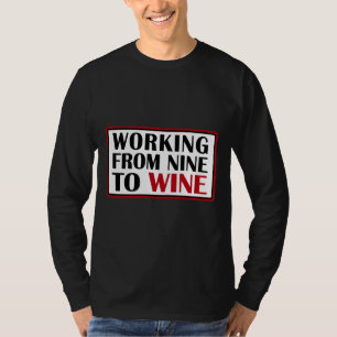 Camiseta Trabalhando De Nove Para Vinho 25