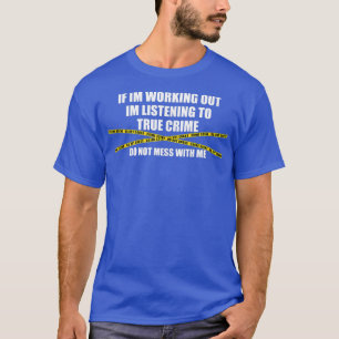 Camiseta Trabalhando E Ouvindo O Gim Engraçado Do Crime Ver