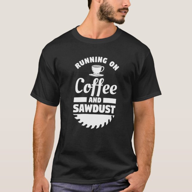 Camiseta Trabalhando Em Madeira De Café E Serragem (Frente)